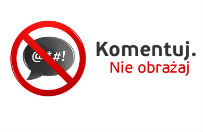 "Komentuj. Nie obra�aj"