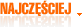 Najczęściej