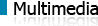 Multimedia