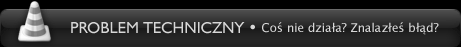 Coś nie działa? Znalazłeś błąd?